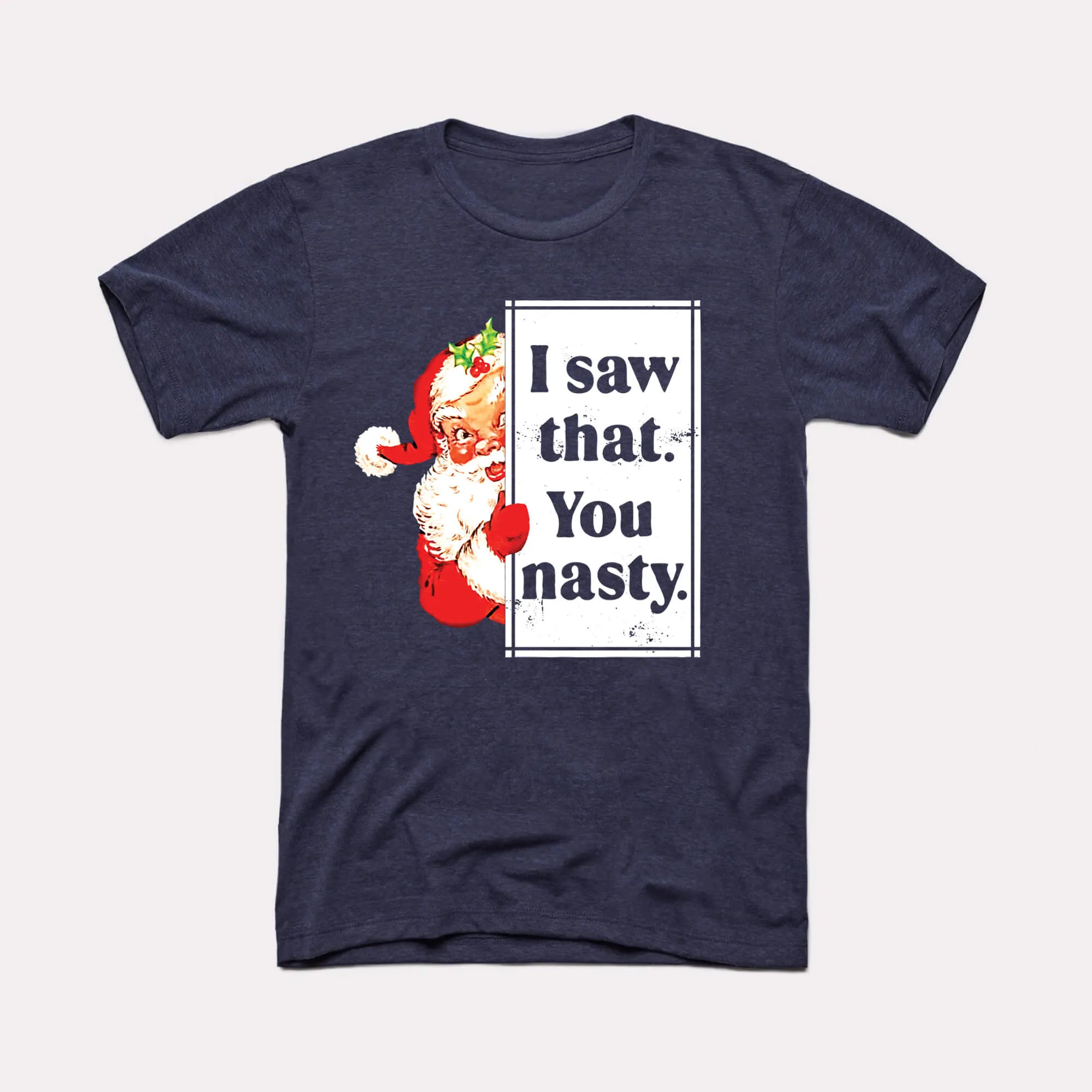 I Saw That You Nasty Adult Unisex Tee